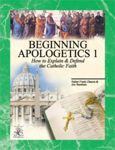 Beginning Apologetics 1 How to Explain and Defend the Catholic Faith [SJCSBA1]