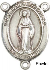 Virgin of the Globe Rosary Centerpiece Sterling Silver or Pewter [BLCR0443]