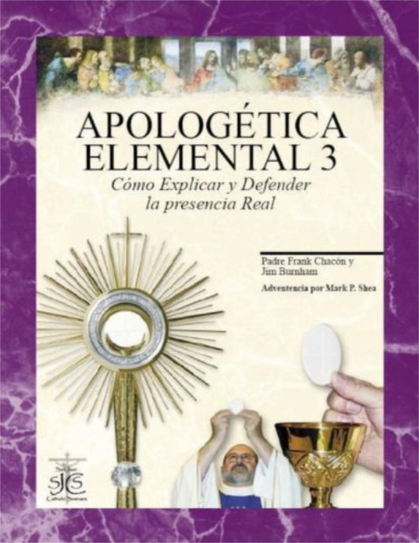 Apologetica Elemental 3 Como Explicar y Defender la Presencia Real - Full Color