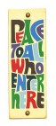 Peace To All Who Enter Here Wall Plaque - Small - 3 inches