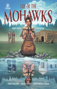 Lily of the Mohawks: Saint Kateri Tekakwitha Comic Book [VC001]