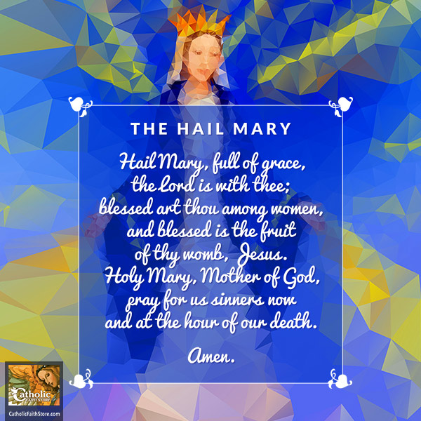The Hail Mary — Reflecting On One of the Most Important Catholic Prayers