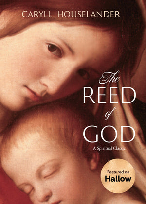 The Reed of God by Caryll Houselander – Hallow’s Advent Challenge Book | Classic Catholic Devotional on Mary