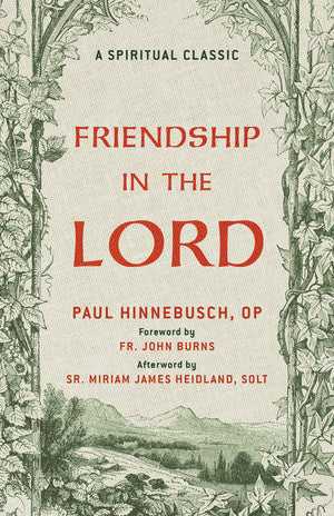 Friendship in the Lord — Fr. Paul Hinnebusch, O.P.