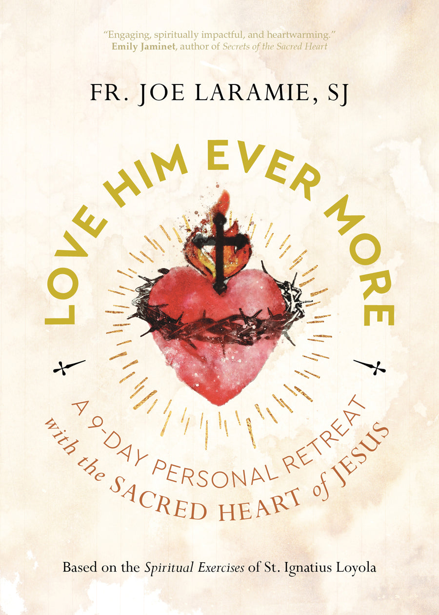 Love Him Ever More – Fr. Joe Laramie | 9-Day Sacred Heart Retreat Book