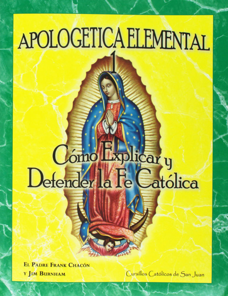 Apologetica Elemental 1 Como Explicar y Defender la Fe Cat&oacute;lica