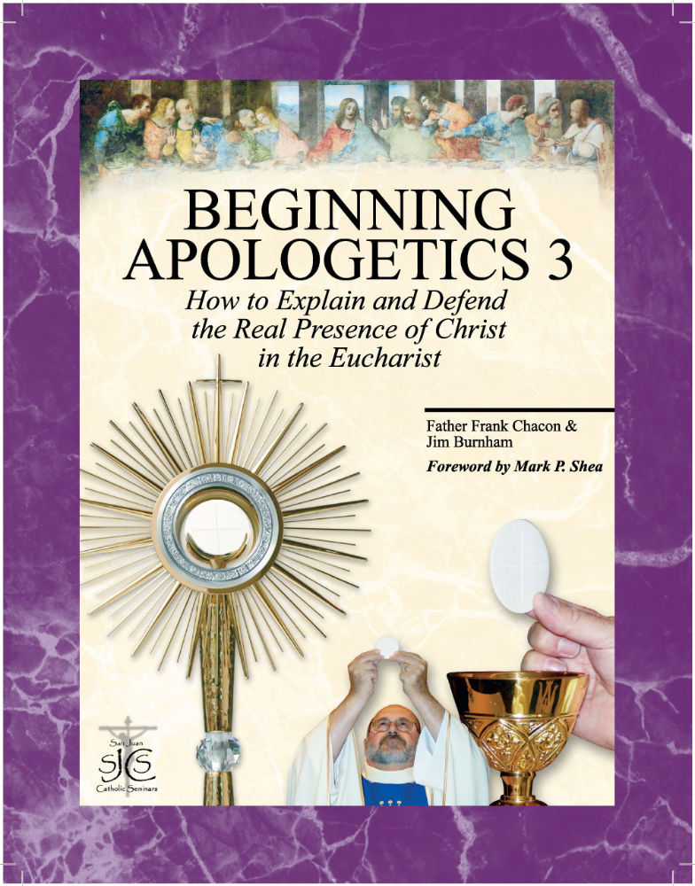 Beginning Apologetics 3: Christ in the Eucharist
