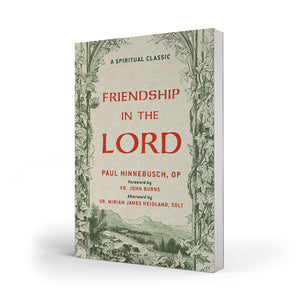 Friendship in the Lord — Fr. Paul Hinnebusch, O.P.