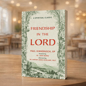 Friendship in the Lord — Fr. Paul Hinnebusch, O.P.
