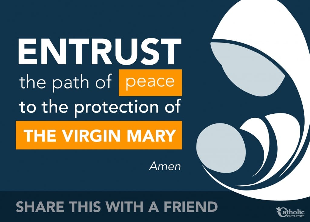 Entrust Peace & Protection to the Virgin Mary